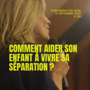 comment aider son enfant à vivre sa séparation ?